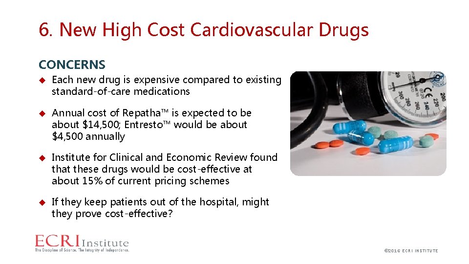 6. New High Cost Cardiovascular Drugs CONCERNS Each new drug is expensive compared to