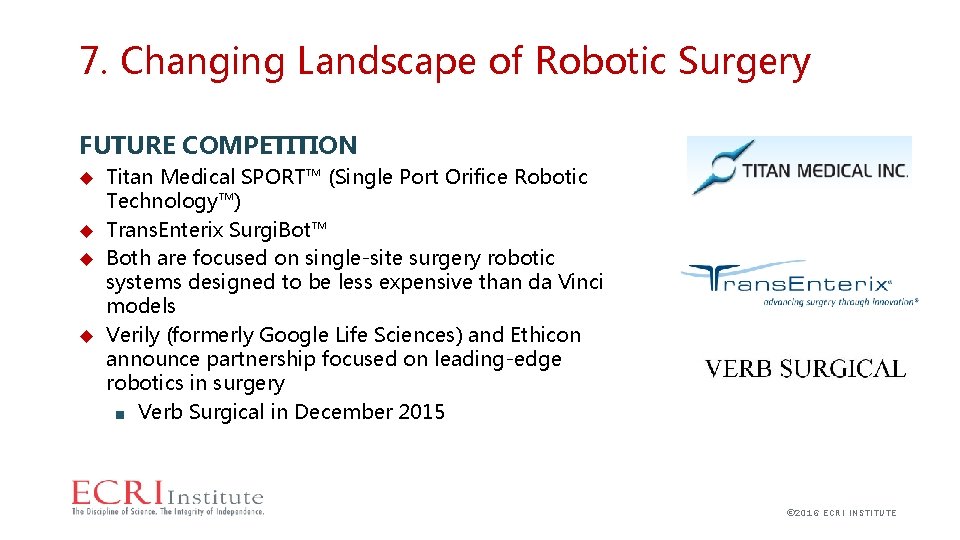 7. Changing Landscape of Robotic Surgery FUTURE COMPETITION Titan Medical SPORT™ (Single Port Orifice