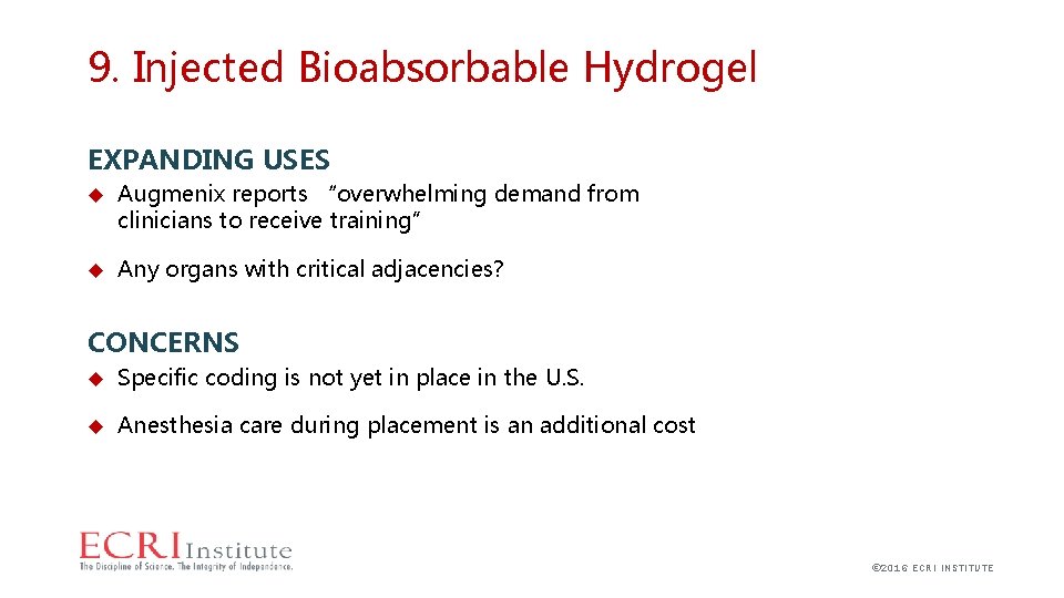 9. Injected Bioabsorbable Hydrogel EXPANDING USES Augmenix reports “overwhelming demand from clinicians to receive
