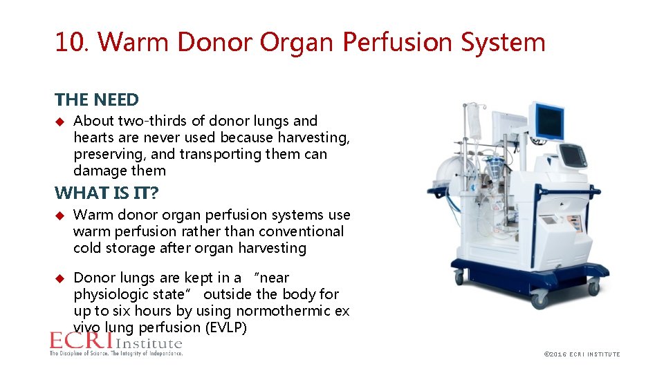 10. Warm Donor Organ Perfusion System THE NEED About two-thirds of donor lungs and