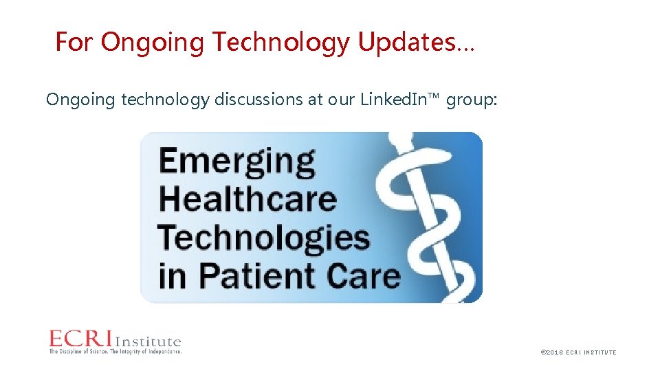 For Ongoing Technology Updates… Ongoing technology discussions at our Linked. In™ group: © 2