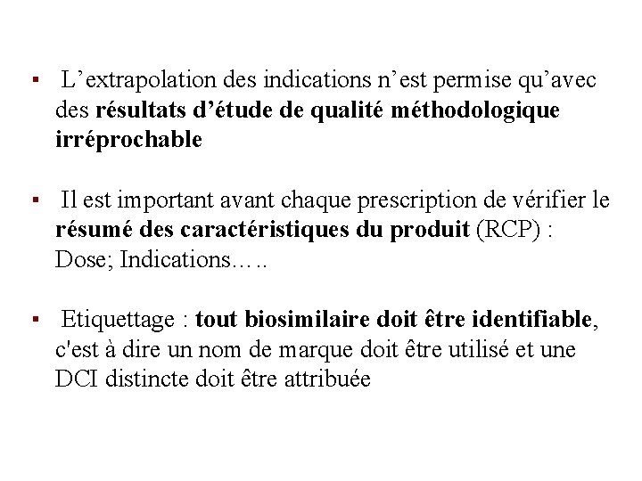 ▪ L’extrapolation des indications n’est permise qu’avec des résultats d’étude de qualité méthodologique irréprochable