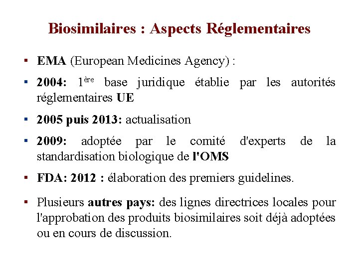 Biosimilaires : Aspects Réglementaires ▪ EMA (European Medicines Agency) : ▪ 2004: 1ère base