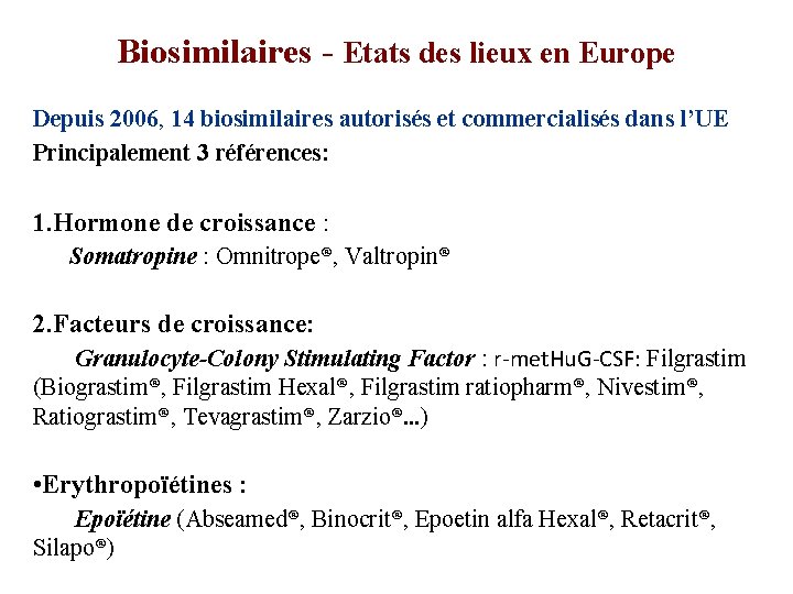 Biosimilaires - Etats des lieux en Europe Depuis 2006, 14 biosimilaires autorisés et commercialisés