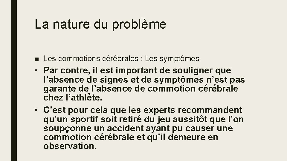 La nature du problème ■ Les commotions cérébrales : Les symptômes • Par contre,