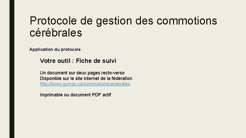 Protocole de gestion des commotions cérébrales Application du protocole Votre outil : Fiche de