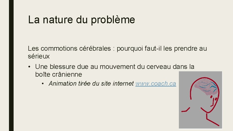 La nature du problème Les commotions cérébrales : pourquoi faut-il les prendre au sérieux