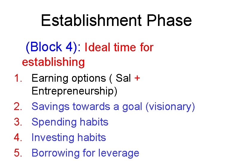 Establishment Phase (Block 4): Ideal time for establishing 1. Earning options ( Sal +