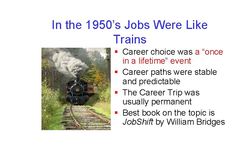 In the 1950’s Jobs Were Like Trains § Career choice was a “once in