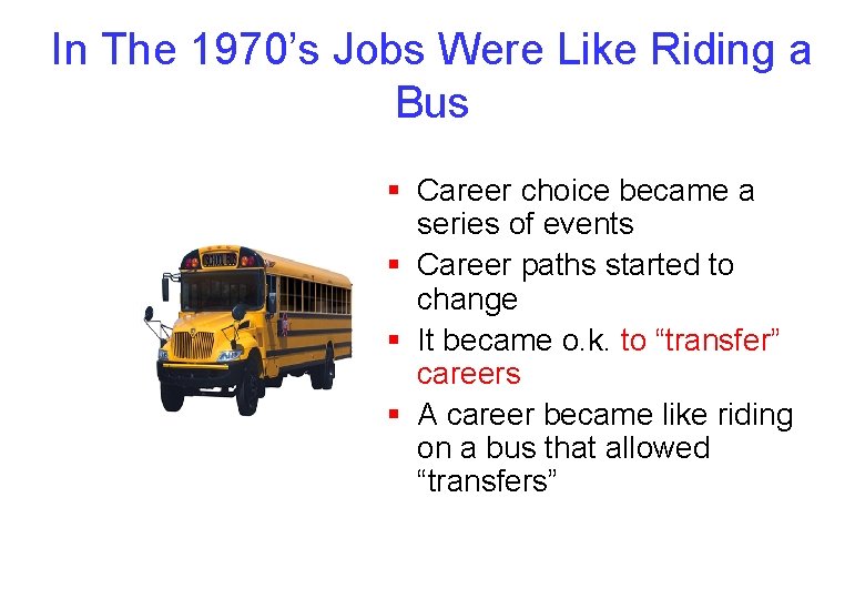 In The 1970’s Jobs Were Like Riding a Bus § Career choice became a
