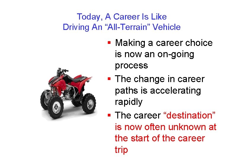 Today, A Career Is Like Driving An “All-Terrain” Vehicle § Making a career choice