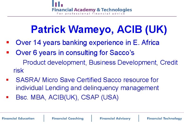 Patrick Wameyo, ACIB (UK) § Over 14 years banking experience in E. Africa §
