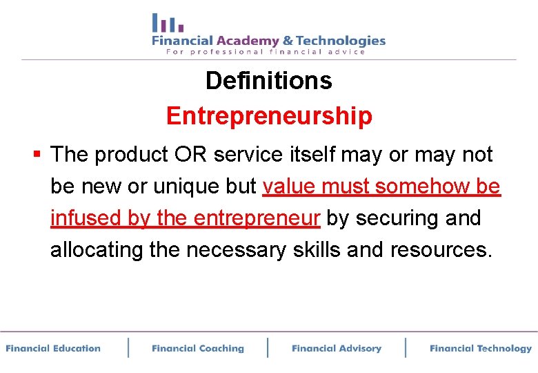 Definitions Entrepreneurship § The product OR service itself may or may not be new