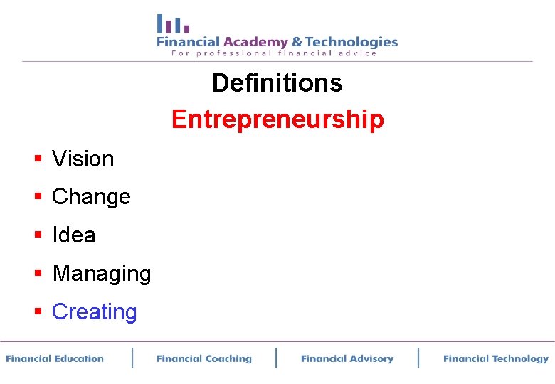 Definitions Entrepreneurship § Vision § Change § Idea § Managing § Creating 