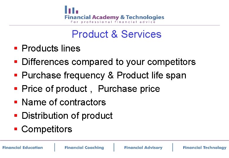 Product & Services § § § § Products lines Differences compared to your competitors