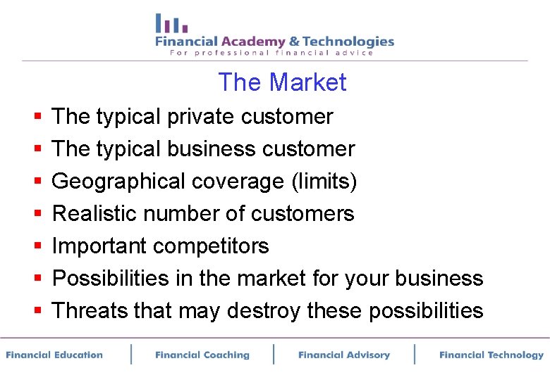 The Market § § § § The typical private customer The typical business customer