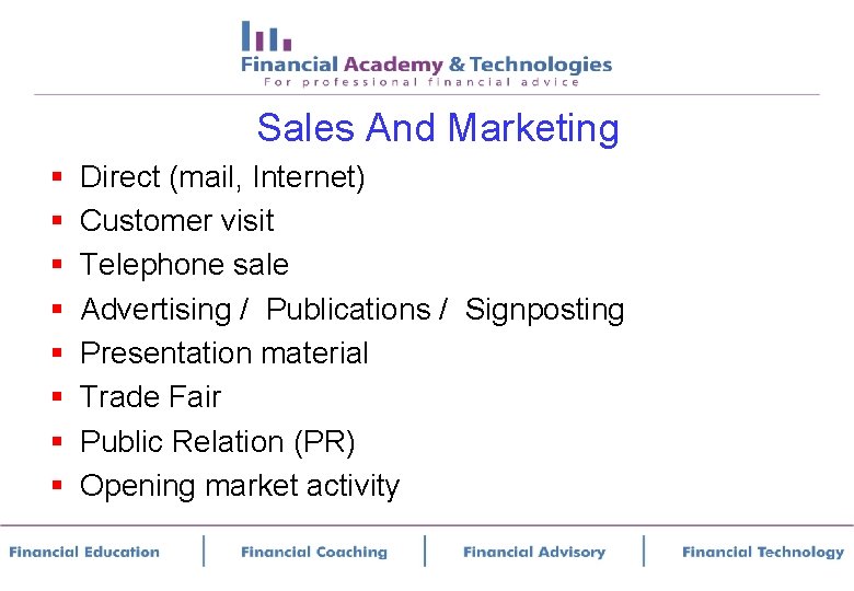 Sales And Marketing § § § § Direct (mail, Internet) Customer visit Telephone sale