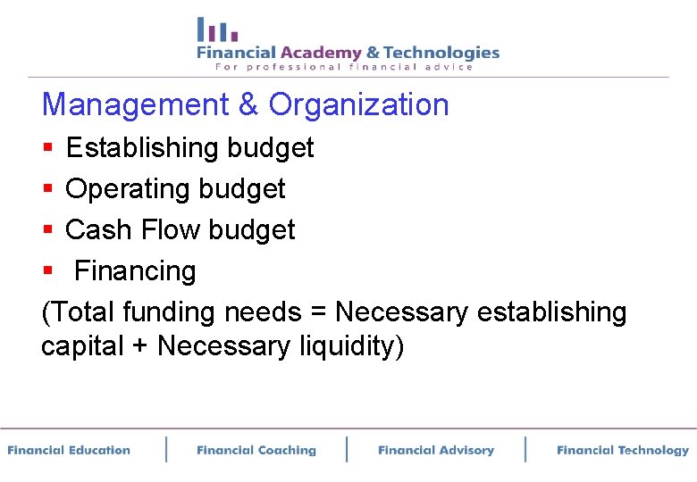 Management & Organization § Establishing budget § Operating budget § Cash Flow budget §