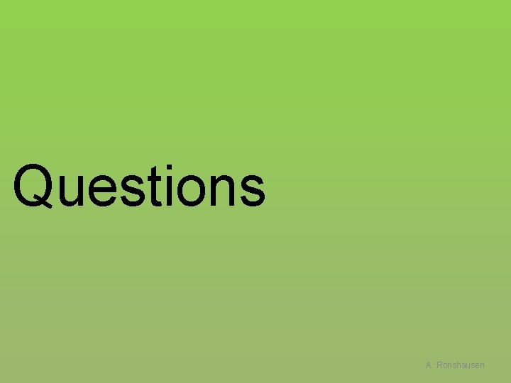 Questions A. Ronshausen 