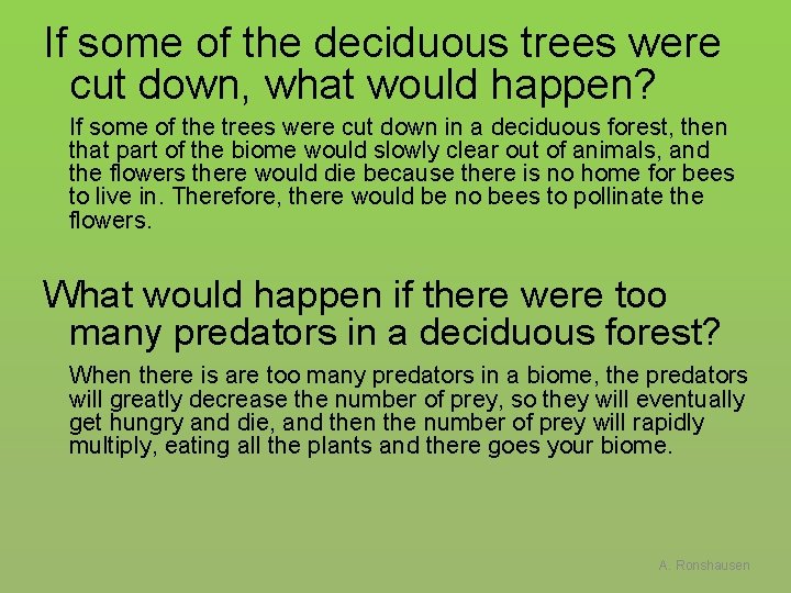 If some of the deciduous trees were cut down, what would happen? If some