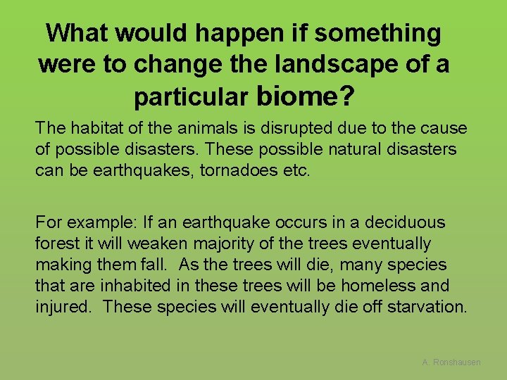 What would happen if something were to change the landscape of a particular biome?
