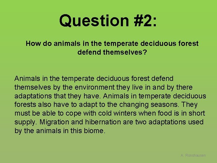 Question #2: How do animals in the temperate deciduous forest defend themselves? Animals in