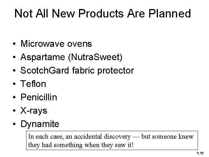 Not All New Products Are Planned • • Microwave ovens Aspartame (Nutra. Sweet) Scotch.
