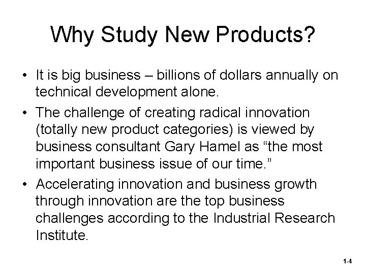 Why Study New Products? • It is big business – billions of dollars annually