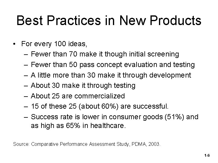 Best Practices in New Products • For every 100 ideas, – Fewer than 70