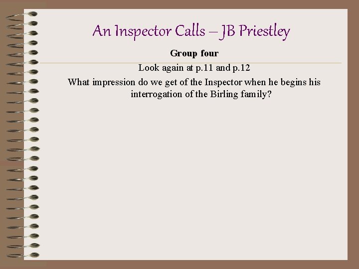 An Inspector Calls – JB Priestley Group four Look again at p. 11 and