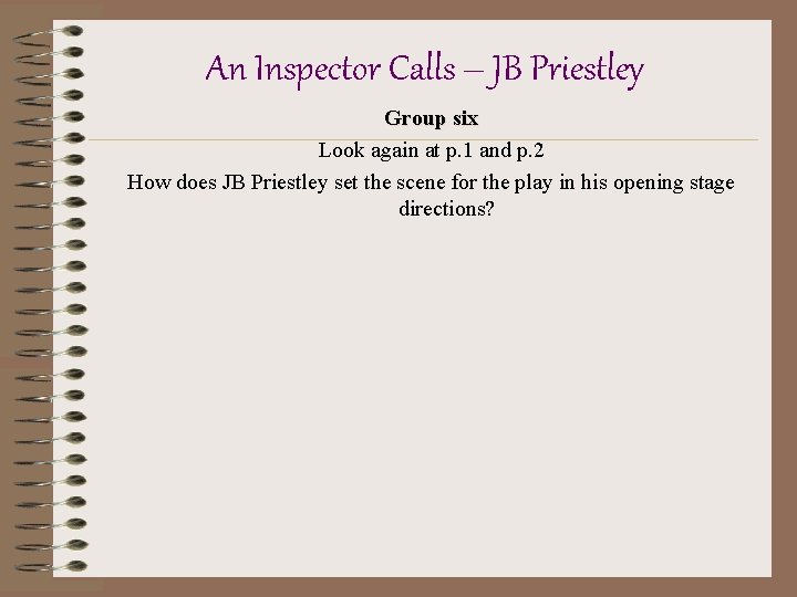 An Inspector Calls – JB Priestley Group six Look again at p. 1 and