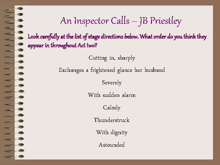 An Inspector Calls – JB Priestley Look carefully at the list of stage directions