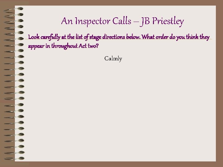 An Inspector Calls – JB Priestley Look carefully at the list of stage directions