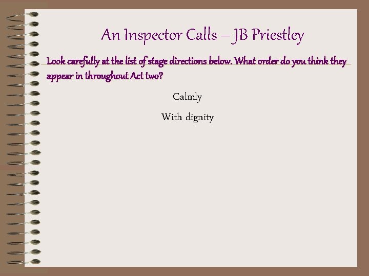 An Inspector Calls – JB Priestley Look carefully at the list of stage directions