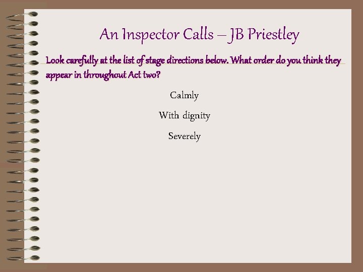 An Inspector Calls – JB Priestley Look carefully at the list of stage directions