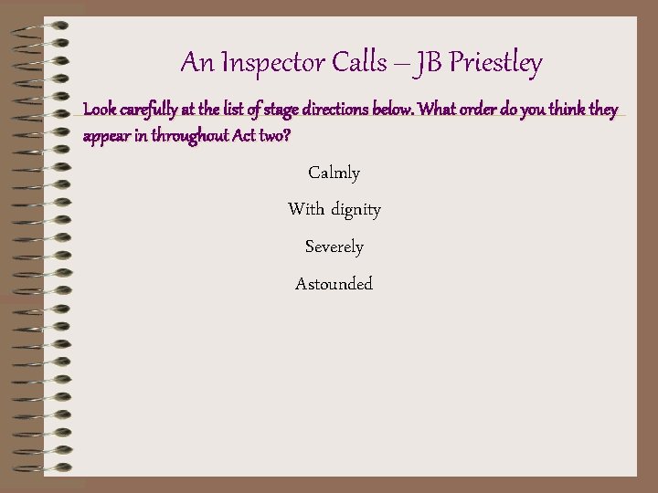 An Inspector Calls – JB Priestley Look carefully at the list of stage directions