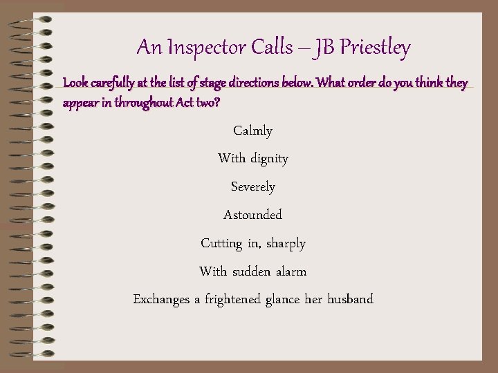 An Inspector Calls – JB Priestley Look carefully at the list of stage directions