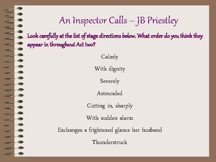 An Inspector Calls – JB Priestley Look carefully at the list of stage directions