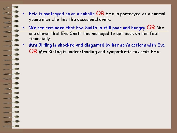  • Eric is portrayed as an alcoholic OR Eric is portrayed as a