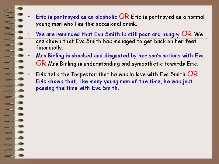  • Eric is portrayed as an alcoholic OR Eric is portrayed as a