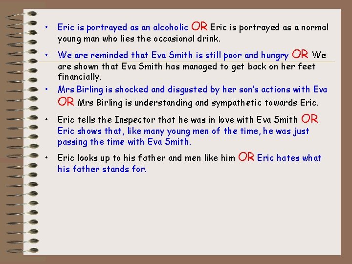  • Eric is portrayed as an alcoholic OR Eric is portrayed as a