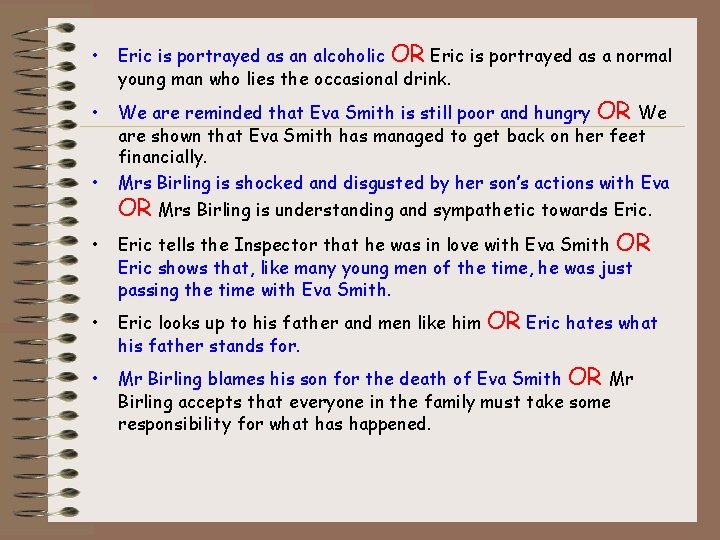  • Eric is portrayed as an alcoholic OR Eric is portrayed as a