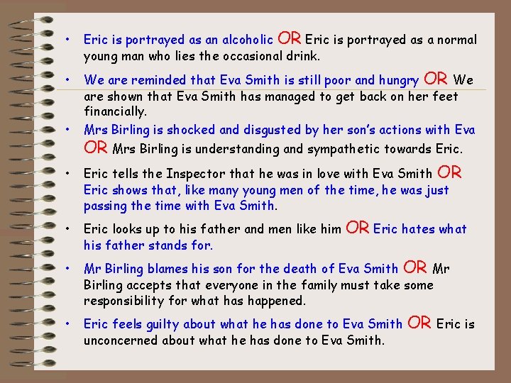  • Eric is portrayed as an alcoholic OR Eric is portrayed as a