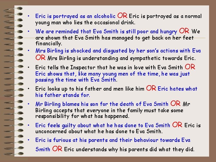  • • • Eric is portrayed as an alcoholic OR Eric is portrayed