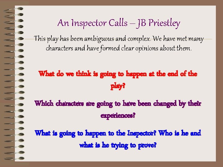 An Inspector Calls – JB Priestley This play has been ambiguous and complex. We