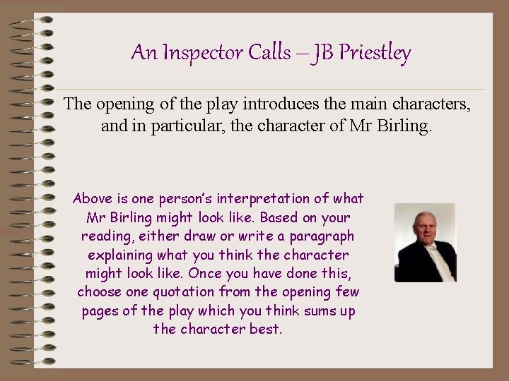 An Inspector Calls – JB Priestley The opening of the play introduces the main