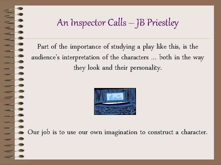 An Inspector Calls – JB Priestley Part of the importance of studying a play