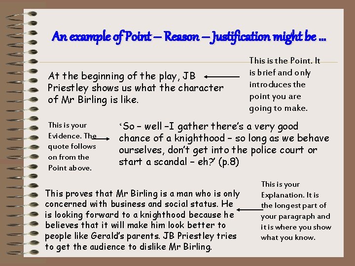 An example of Point – Reason – Justification might be … At the beginning