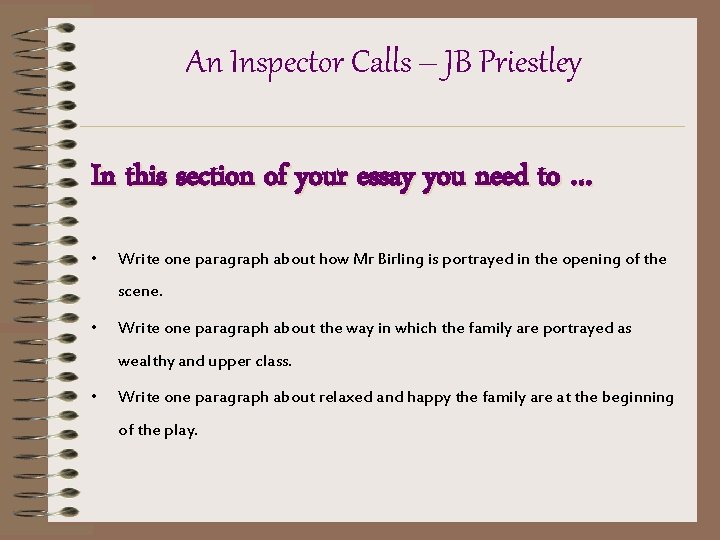 An Inspector Calls – JB Priestley In this section of your essay you need