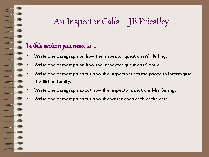 An Inspector Calls – JB Priestley In this section you need to … •